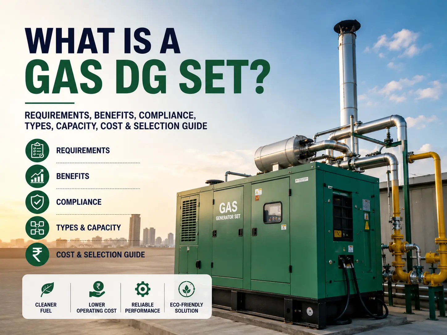 What Is a Gas DG Set? Requirements, Benefits, Compliance, Types, Capacity, Cost & Selection Guide
