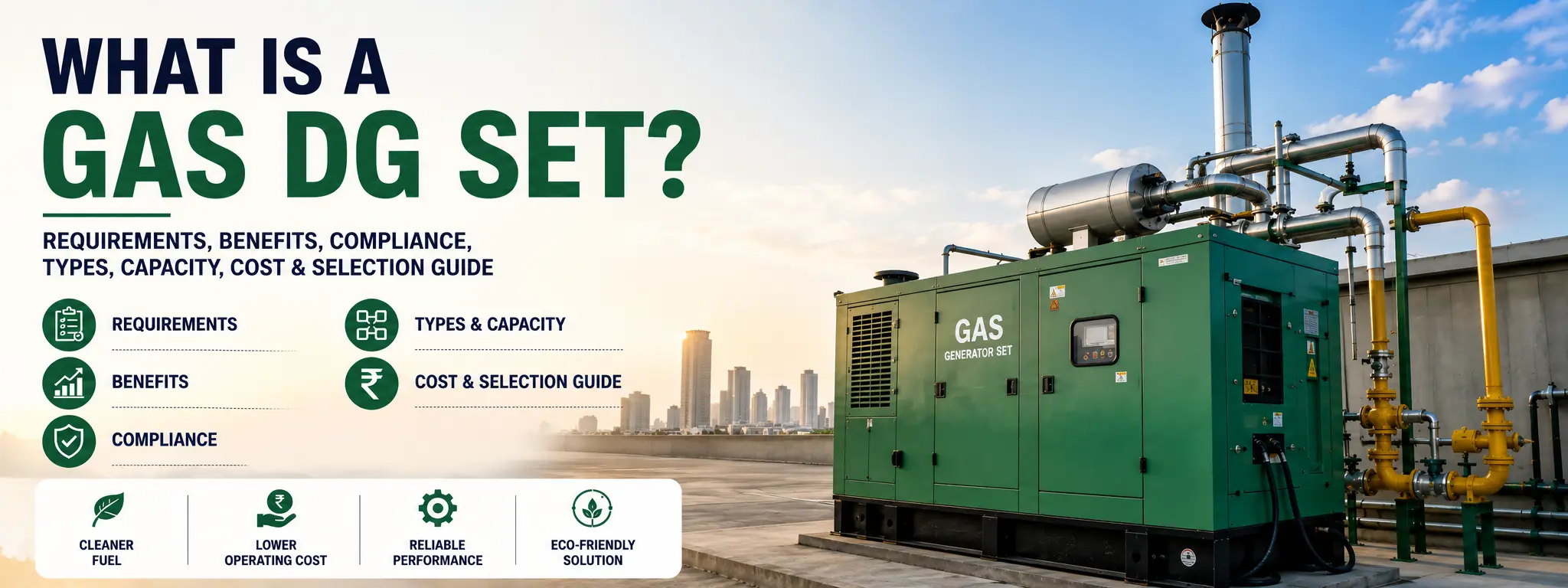 What Is a Gas DG Set? Requirements, Benefits, Compliance, Types, Capacity, Cost & Selection Guide
